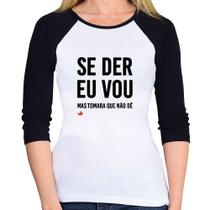 Baby Look Raglan Se der eu vou, mas tomara que não dê Manga 3/4 - Foca na Moda Baby Look Raglan Se der eu vou, mas tomara que não dê Manga 3/4 - Foca na Moda