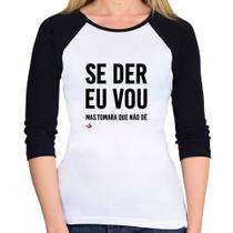 Baby Look Raglan Se der eu vou, mas tomara que não dê Manga 3/4 - Foca na Moda Baby Look Raglan Se der eu vou, mas tomara que não dê Manga 3/4 - Foca na Moda