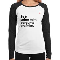 Baby Look Raglan Se é sobre mim, pergunte pra mim Manga Longa - Foca na Moda