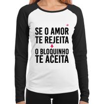 Baby Look Raglan Se o amor te rejeita, o bloquinho te aceita Manga Longa - Foca na Moda Baby Look Raglan Se o amor te rejeita, o bloquinho te aceita Manga Longa - Foca na Moda