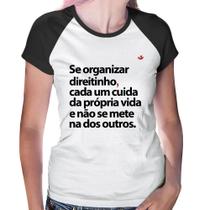 Baby Look Raglan Se organizar direitinho, cada um cuida da própria vida - Foca na Moda Baby Look Raglan Se organizar direitinho, cada um cuida da própria vida - Foca na Moda