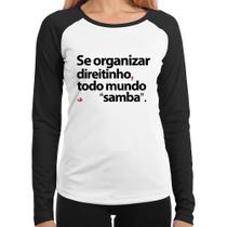 Baby Look Raglan Se organizar direitinho, todo mundo samba Manga Longa - Foca na Moda