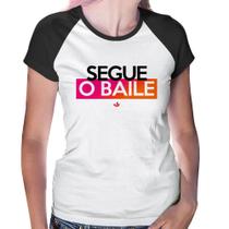 Baby Look Raglan Segue o baile - Foca na Moda