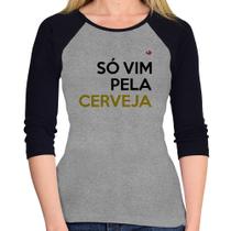 Baby Look Raglan Só vim pela cerveja Manga 3/4 - Foca na Moda