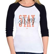 Baby Look Raglan Stay Strong Manga 3/4 - Foca na Moda Baby Look Raglan Stay Strong Manga 3/4 - Foca na Moda