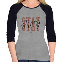 Baby Look Raglan Stay Strong Manga 3/4 - Foca na Moda