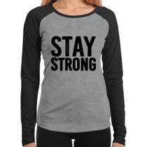 Baby Look Raglan Stay Strong Manga Longa - Foca na Moda