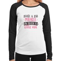 Baby Look Raglan Such a big miracle in a such litle girl Manga Longa - Foca na Moda