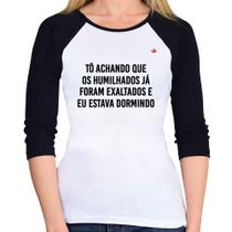 Baby Look Raglan Tô achando que os humilhados já foram exaltados Manga 3/4 - Foca na Moda Baby Look Raglan Tô achando que os humilhados já foram exaltados Manga 3/4 - Foca na Moda
