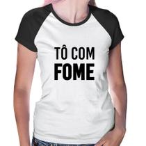 Baby Look Raglan Tô com fome - Foca na Moda Baby Look Raglan Tô com fome - Foca na Moda
