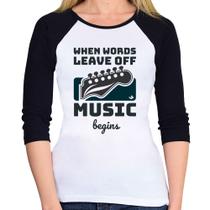 Baby Look Raglan When words leave off music begins Manga 3/4 - Foca na Moda