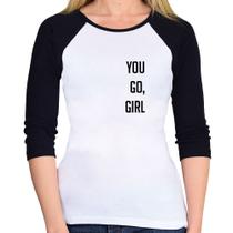 Baby Look Raglan You go girl Manga 3/4 - Foca na Moda Baby Look Raglan You go girl Manga 3/4 - Foca na Moda