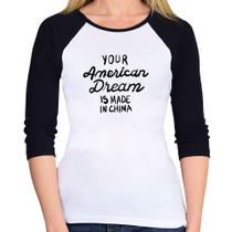 Baby Look Raglan Your american dream is made in china Manga 3/4 - Foca na Moda Baby Look Raglan Your american dream is made in china Manga 3/4 - Foca na Moda