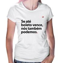 Baby Look Se até boleto vence, nós também podemos - Foca na Moda