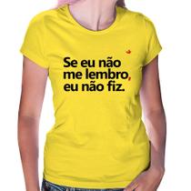 Baby Look Se eu não me lembro, eu não fiz - Foca na Moda