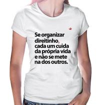 Baby Look Se organizar direitinho, cada um cuida da própria vida - Foca na Moda