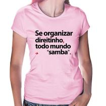 Baby Look Se organizar direitinho, todo mundo samba - Foca na Moda