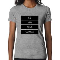 Baby Look Só vim pela comida - Foca na Moda