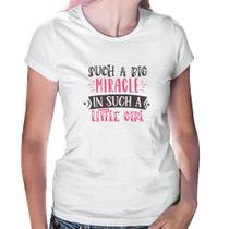 Baby Look Such a big miracle in a such litle girl - Foca na Moda
