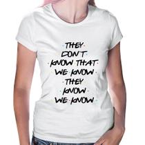 Baby Look They don't know that we know they know we know - Foca na Moda