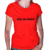 Baby Look Uai, eu hein! - Foca na Moda