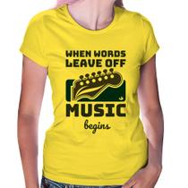 Baby Look When words leave off music begins - Foca na Moda
