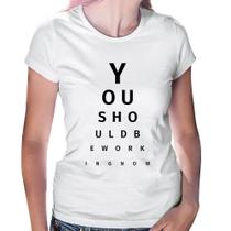 Baby Look You should be working now - Foca na Moda