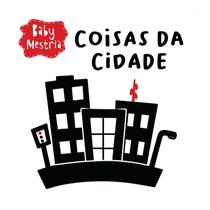 Baby Mestria: Coisas da Cidade