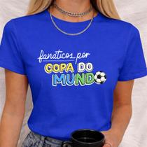 Babylook Algodão Estampa Fanáticos por Copa do Mundo Look Torcida Torcedores Time Brasil Hexacampeão