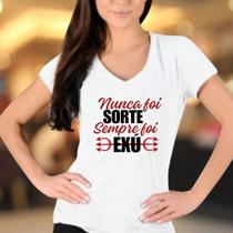 BabyLook Nunca foi Sorte, sempre foi Exú - Umbanda Candomblé - Unissex