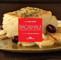 Bacalhau! - As Melhores Receitas e Suas Histórias Bacalhau! - As Melhores Receitas e Suas Histórias