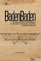 Badenbaden: modelo de ação e encenação no processo com a peça didática de Bertolt Brecht - PACO EDITORIAL Badenbaden: modelo de ação e encenação no processo com a peça didática de Bertolt Brecht - PACO EDITORIAL