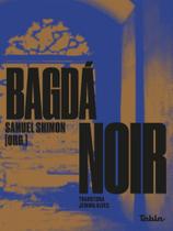 BAGDÁ NOIR - VOL. 1 - Autor: ANTOON, SINAN - TABLA