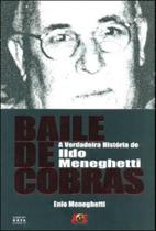 Baile de cobras - a verdadeira historia de ildo meneghetti - AGE EDITORA