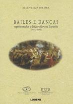 Bailes e Dancas Representados e Discursados na Espanha (1600-1660) Bailes e Dancas Representados e Discursados na Espanha (1600-1660)