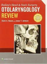 Bailey's Head and Neck Surgery - Otolaryngology Review