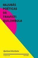 Bajubás Poéticas da Travesti Quilombola Sortido