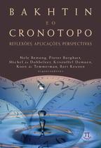 Bakhtin E O Cronotopo - Reflexões, Aplicações, Perspectivas