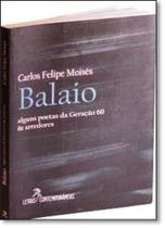 Balaio: Alguns Poetas da Geração 60 & Arredores Balaio: Alguns Poetas da Geração 60 & Arredores