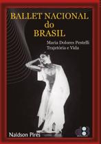 Ballet Nacional do Brasil- trajetória e vida de Maria Dolores Pestelli - Editora d3educacional