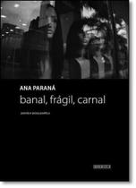 Banal, Frágil, Carnal: Poesia e Prosa Poética - IMPRIMATUR - 7 LETRAS Banal, Frágil, Carnal: Poesia e Prosa Poética - IMPRIMATUR - 7 LETRAS
