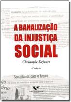 Banalização da Injustiça Social, A - FGV Banalização da Injustiça Social, A - FGV