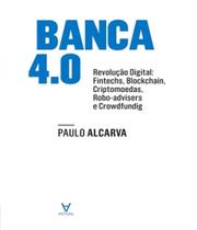 Banca 4 revolucao digital fintechs, blockchain, criptomoedas, robo advisers e crowdfunding