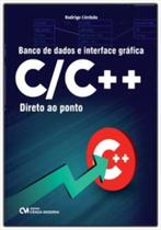 Banco de Dados e Interface Gráfica C/C ++ Direto ao Ponto - CIENCIA MODERNA