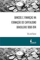 Bancos e finanças na formação do capitalismo brasileiro 1890-1914 - ALAMEDA Bancos e finanças na formação do capitalismo brasileiro 1890-1914 - ALAMEDA