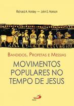 Bandidos, profetas e messias - movimentos populares no tempo de jesus - PAULUS