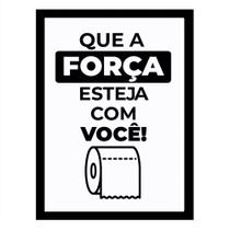 Banheiro "Que a Força esteja com você" Quadro Decorativo - TraçosArte Banheiro "Que a Força esteja com você" Quadro Decorativo - TraçosArte