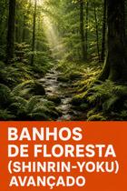 Banhos de floresta ShinrinYoku avançado
