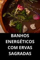 Banhos Energéticos Com Ervas Sagradas