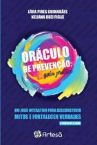 Baralho Oráculo Da Prevenção: Guia Prático - Um Jogo Interativo Para Desconstruir Mitos e Fortalecer